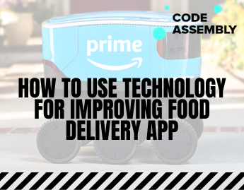 How to Use Technology for Improving Food Delivery App
